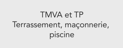 TMVA &amp; TP - Terrassement, maçonnerie, piscine