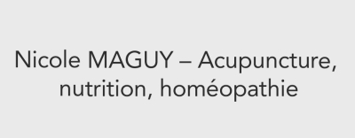 Nicole MAGUY - Acupuncture/ Nutrition/ Homéopathie